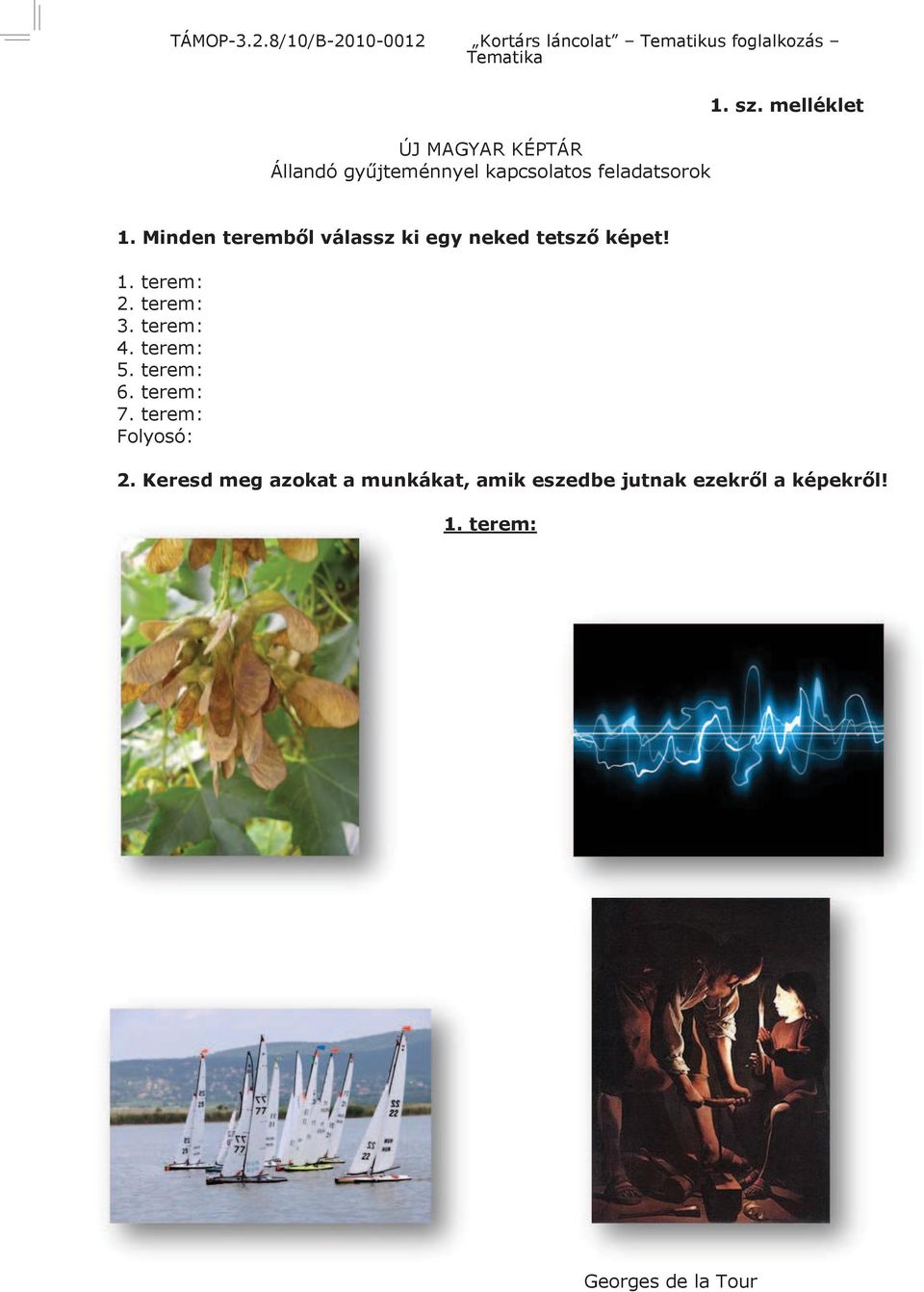 terem: 3. terem: 4. terem: 5.
