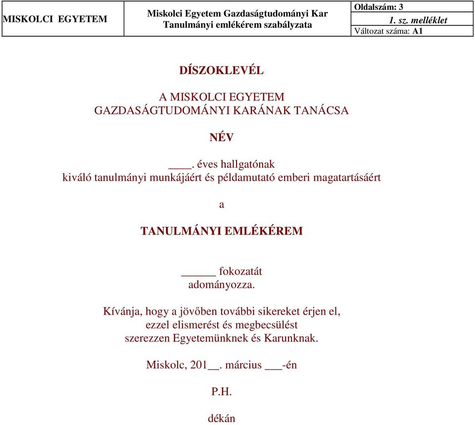 melléklet Változat száma: A1 DÍSZOKLEVÉL A MISKOLCI EGYETEM GAZDASÁGTUDOMÁNYI KARÁNAK TANÁCSA NÉV.