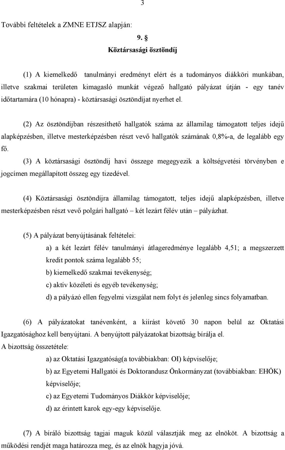 időtartamára (10 hónapra) - köztársasági ösztöndíjat nyerhet el.