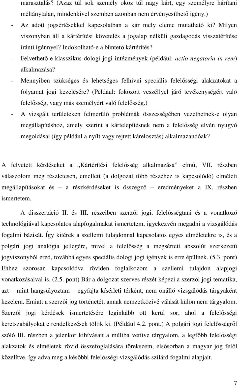 Indokolható-e a büntető kártérítés? - Felvethető-e klasszikus dologi jogi intézmények (például: actio negatoria in rem) alkalmazása?