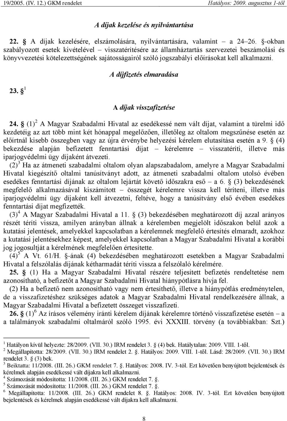 1 A díjfizetés elmaradása A díjak visszafizetése 24.