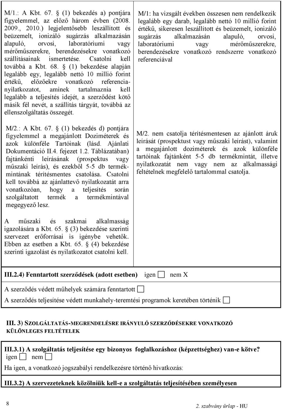 Csatolni kell továbbá a Kbt. 68.