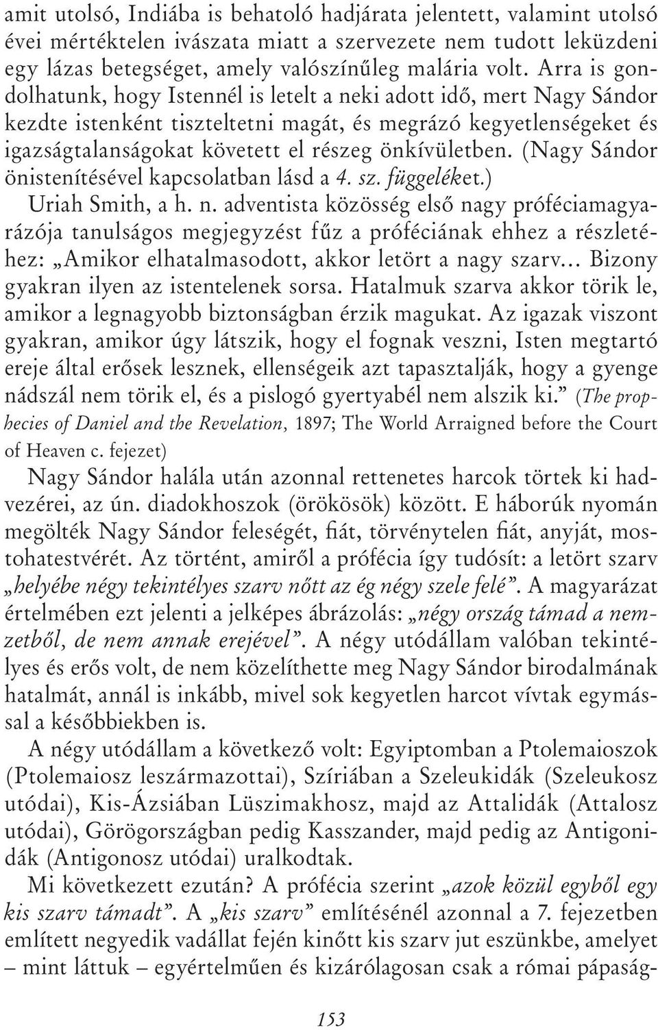 önkívületben. (Nagy Sándor önistenítésével kapcsolatban lásd a 4. sz. függeléket.) Uriah Smith, a h. n.