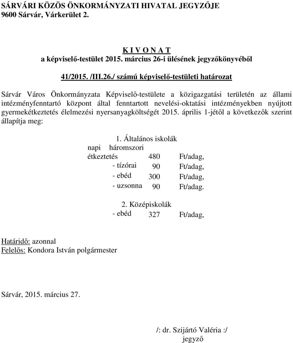 / számú képviselő-testületi határozat Sárvár Város Önkormányzata Képviselő-testülete a közigazgatási területén az állami