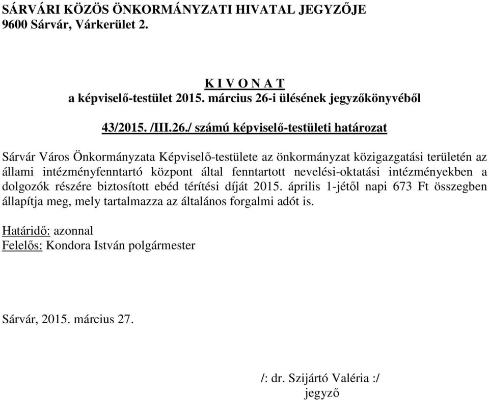 / számú képviselő-testületi határozat Sárvár Város Önkormányzata Képviselő-testülete az önkormányzat