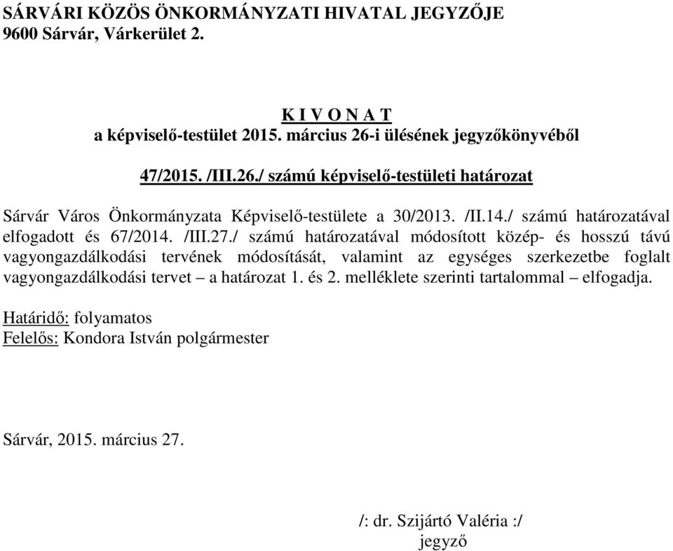 / számú képviselő-testületi határozat Sárvár Város Önkormányzata Képviselő-testülete a 30/2013. /II.14.