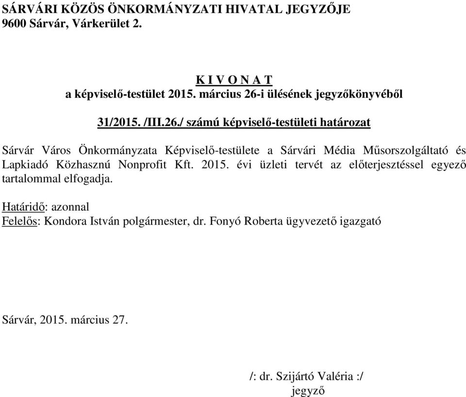 / számú képviselő-testületi határozat Sárvár Város Önkormányzata Képviselő-testülete