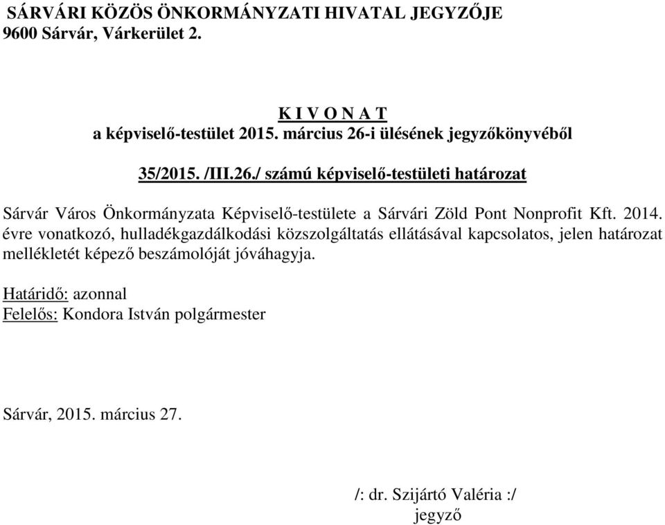 / számú képviselő-testületi határozat Sárvár Város Önkormányzata Képviselő-testülete