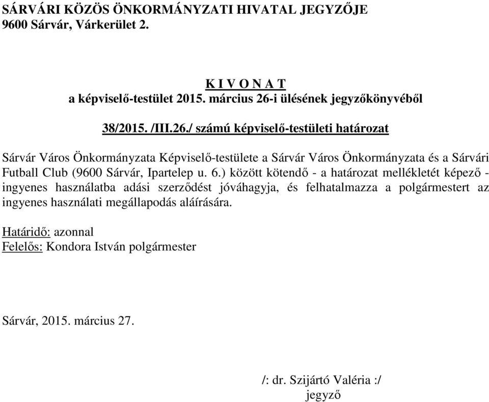 / számú képviselő-testületi határozat Sárvár Város Önkormányzata Képviselő-testülete a Sárvár Város
