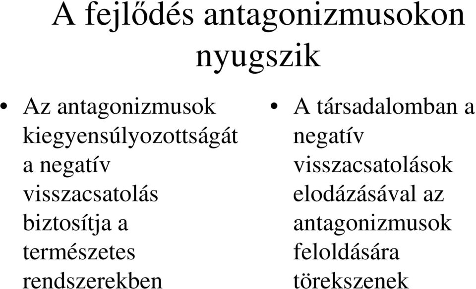 természetes rendszerekben A társadalomban a negatív