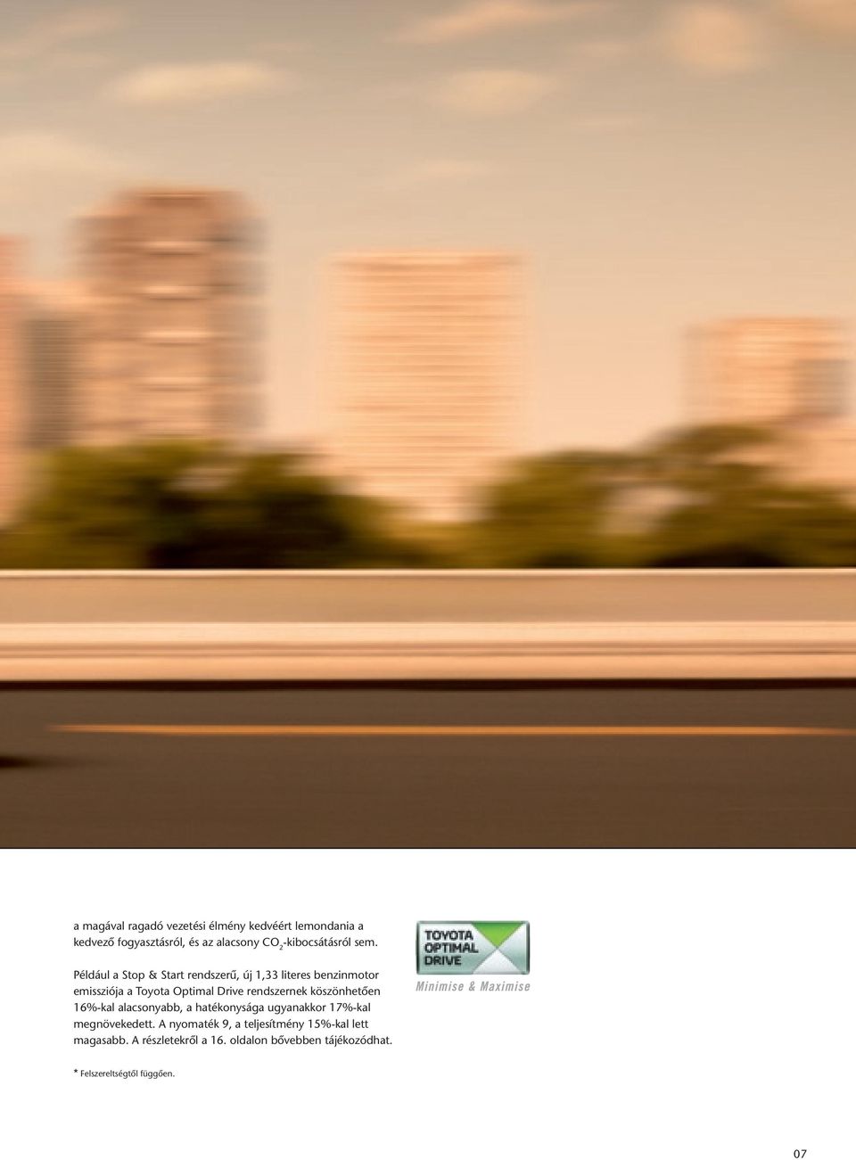 Például a Stop & Start rendszerû, új 1,33 literes benzinmotor emissziója a Toyota Optimal Drive rendszernek