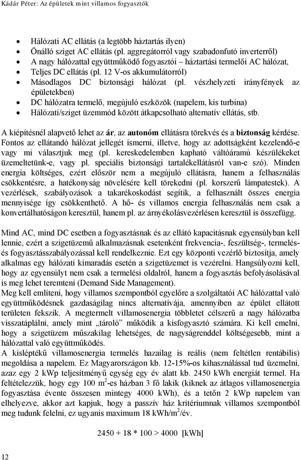 12 V-os akkumulátorról) Másodlagos DC biztonsági hálózat (pl.
