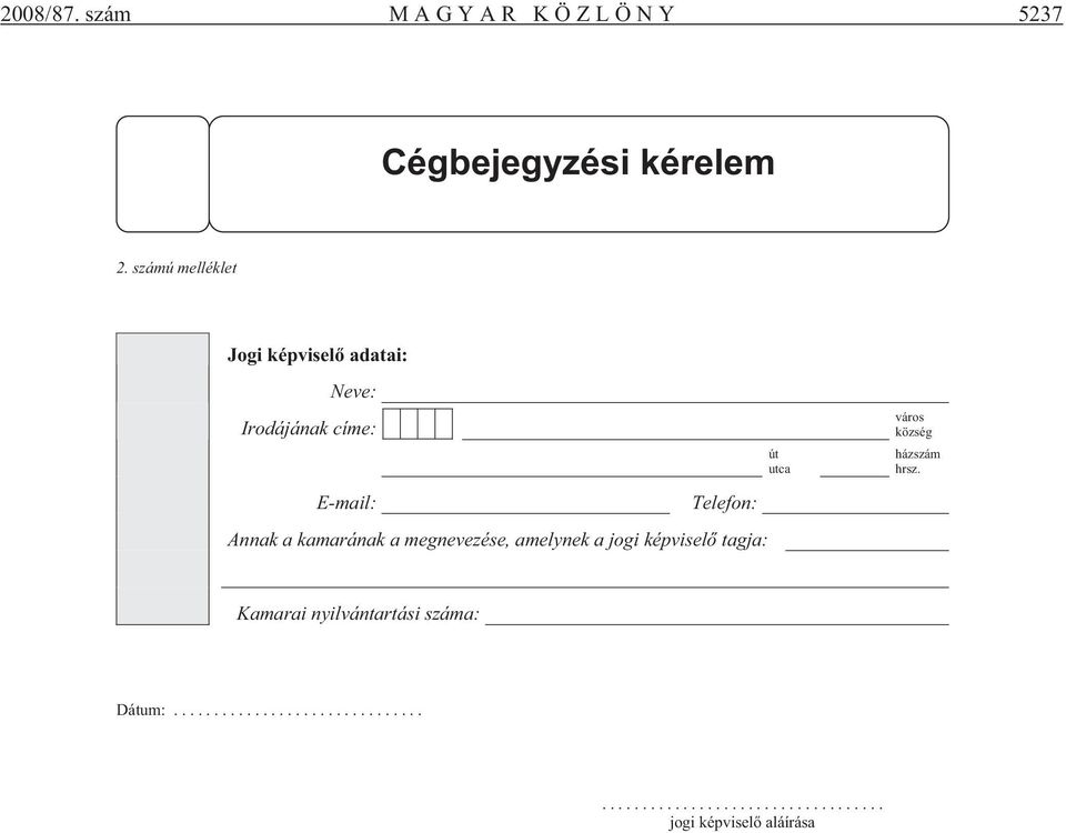 Annak a kamarának a megnevezése, amelynek a jogi képvisel tagja: út utca város