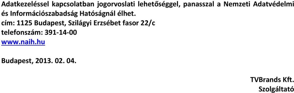 cím: 1125 Budapest, Szilágyi Erzsébet fasor 22/c telefonszám: