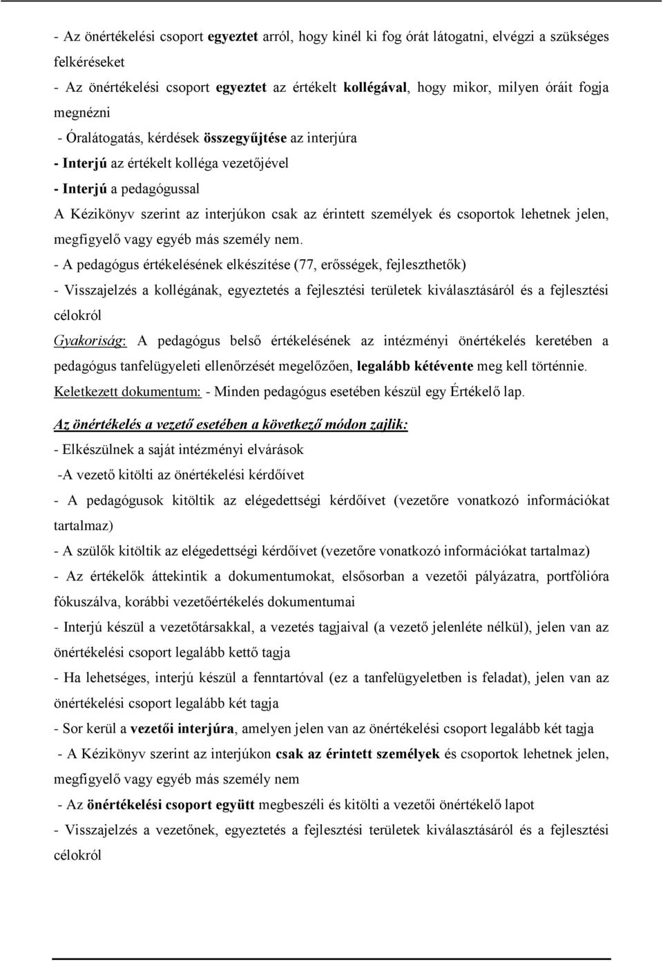 csoportok lehetnek jelen, megfigyelő vagy egyéb más személy nem.