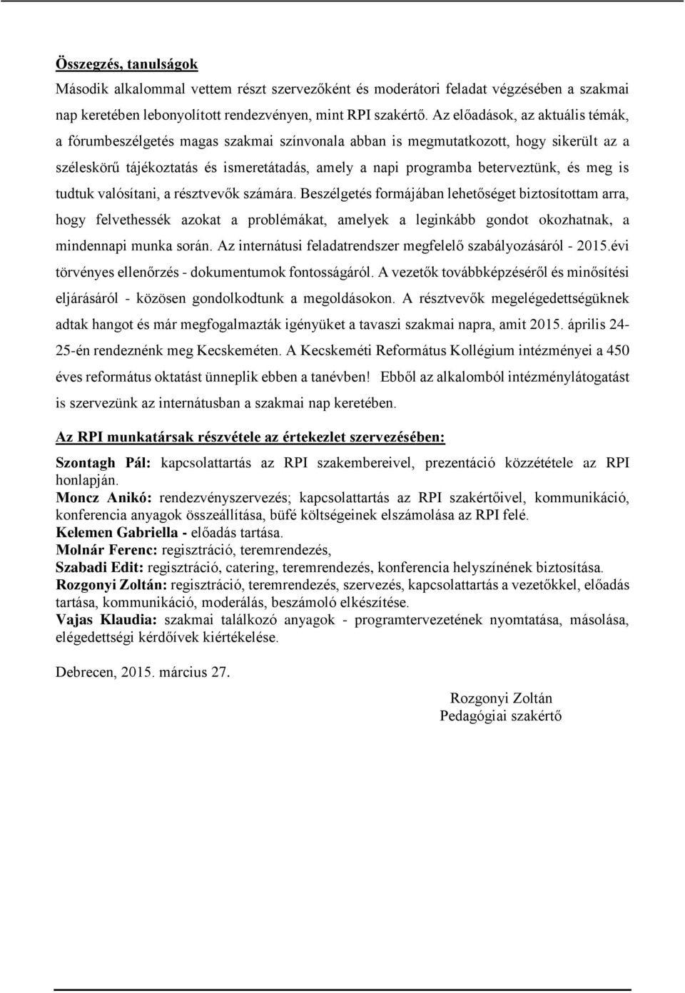 és meg is tudtuk valósítani, a résztvevők számára.