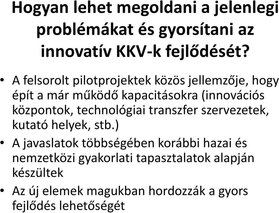 központok, technológiai transzfer szervezetek, kutató helyek, stb.