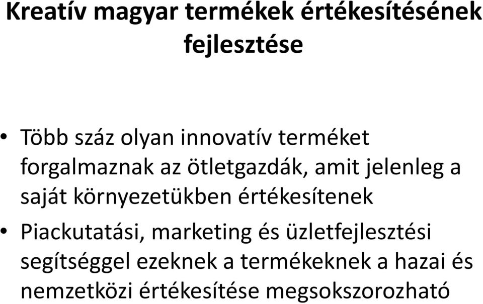 környezetükben értékesítenek Piackutatási, marketing és üzletfejlesztési