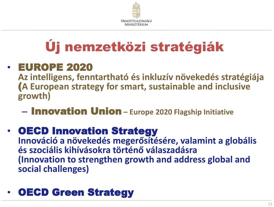 Initiative OECD Innovation Strategy Innováció a növekedés megerősítésére, valamint a globális és szociális
