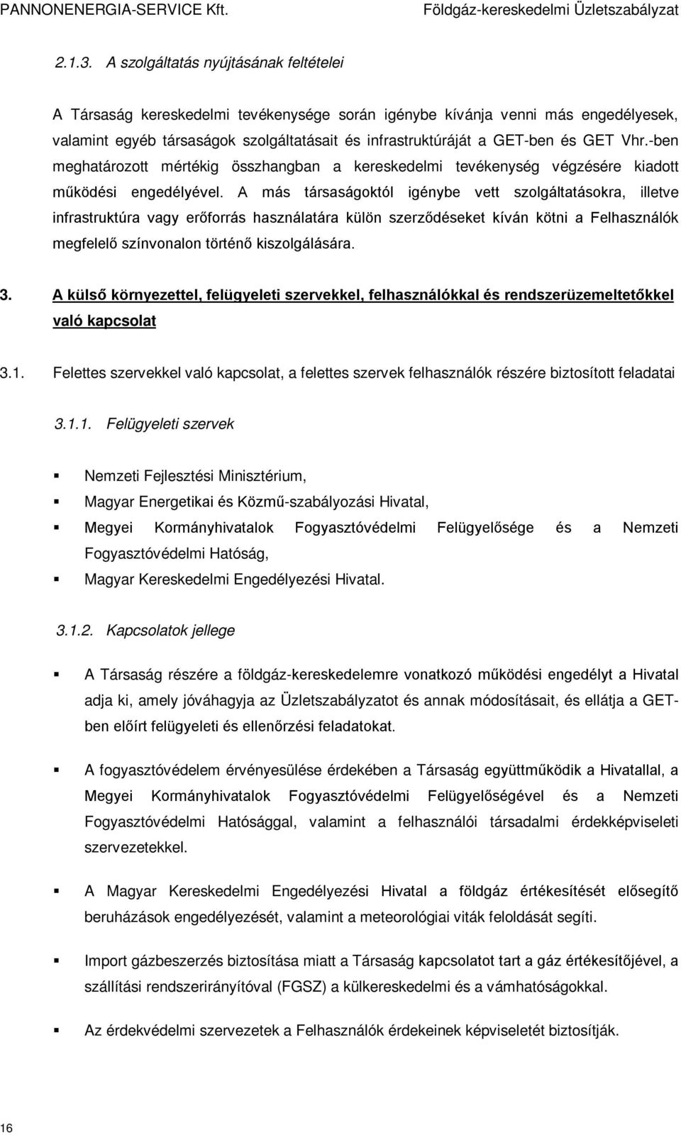 GET Vhr.-ben meghatározott mértékig összhangban a kereskedelmi tevékenység végzésére kiadott működési engedélyével.