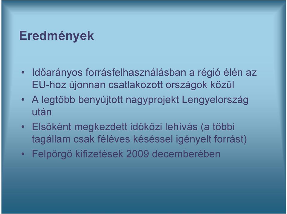 Lengyelország után Elsőként megkezdett időközi lehívás (a többi