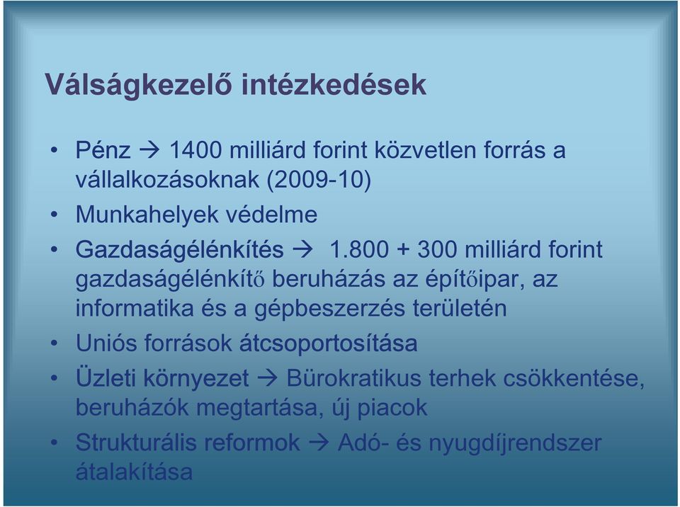800 + 300 milliárd forint gazdaságélénkítő beruházás az építőipar, az informatika és a gépbeszerzés