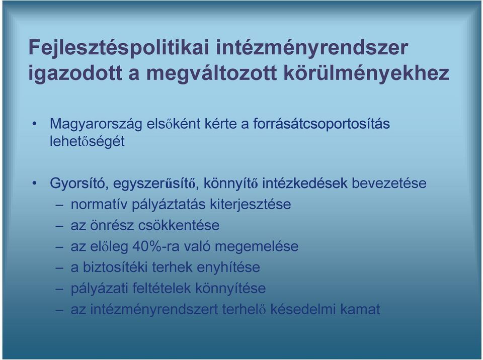 normatív pályáztatás kiterjesztése az önrész csökkentése az előleg 40%-ra való megemelése a