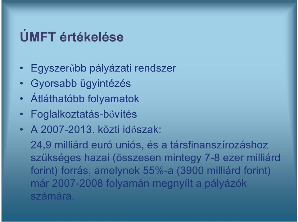 közti időszak: 24,9 milliárd euró uniós, és a társfinanszírozáshoz szükséges hazai