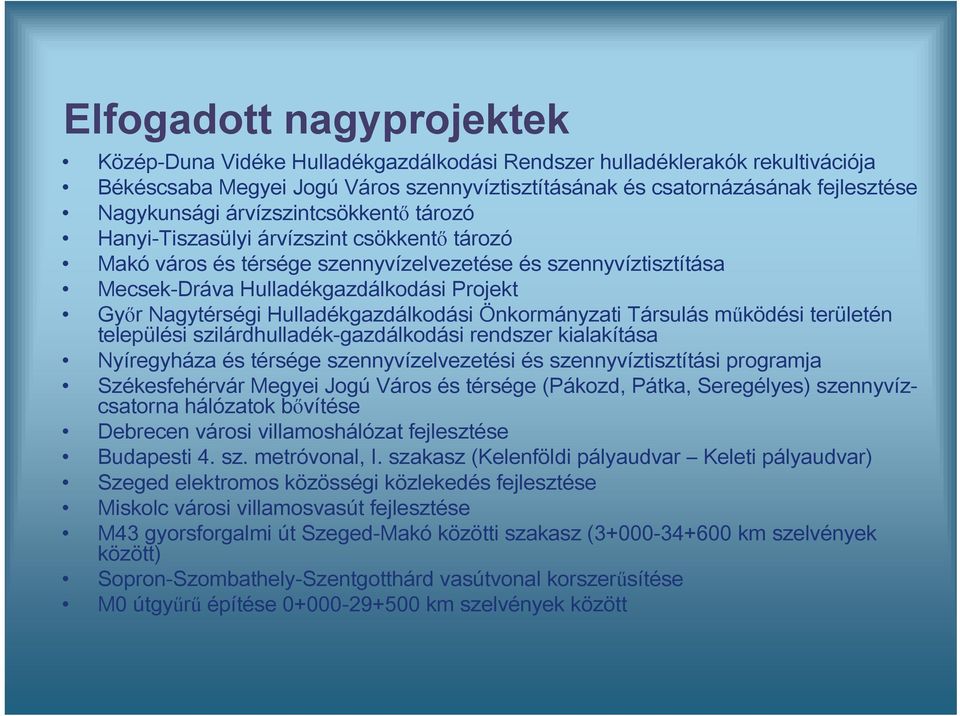 Hulladékgazdálkodási Önkormányzati Társulás működési területén települési szilárdhulladék-gazdálkodási rendszer kialakítása Nyíregyháza és térsége szennyvízelvezetési és szennyvíztisztítási programja