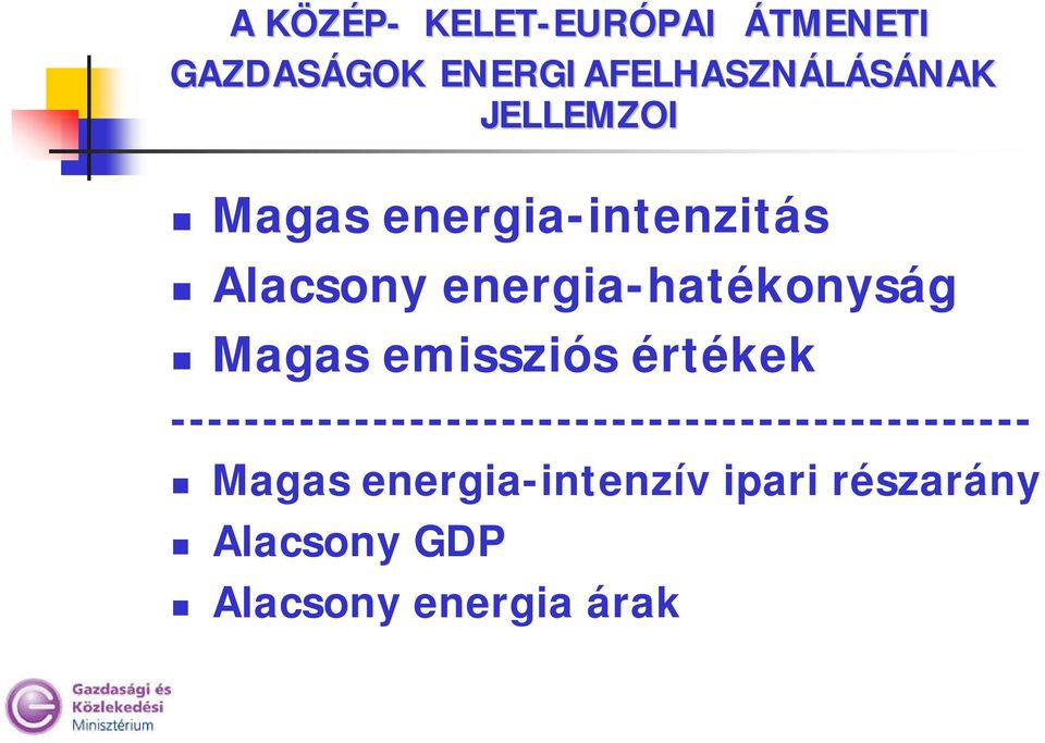 energia-hatékonyság Magas emissziós értékek