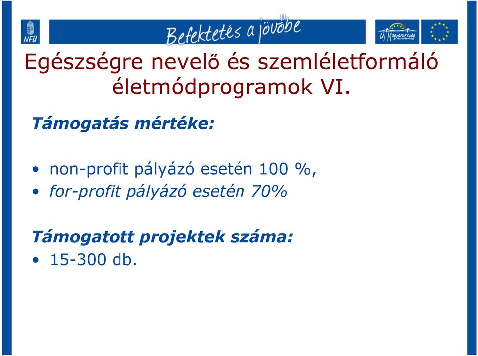 Támogatás mértéke: non-profit pályázó esetén