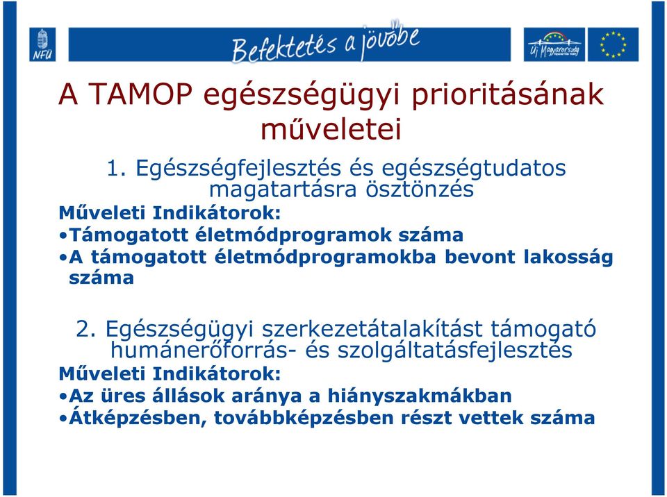 életmódprogramok száma A támogatott életmódprogramokba bevont lakosság száma 2.