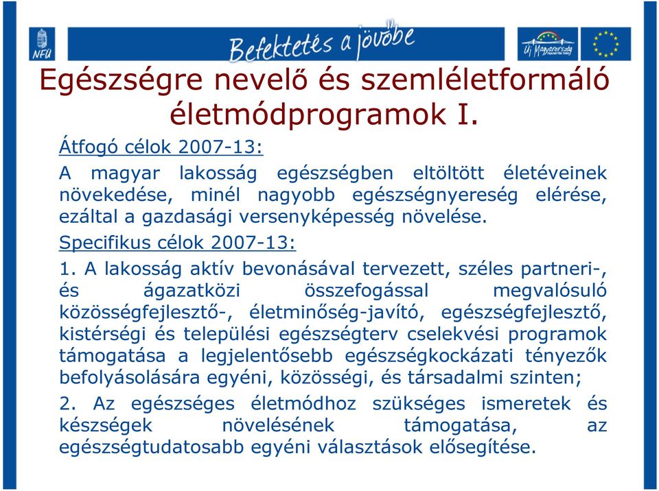 Specifikus célok 2007-13: 1.