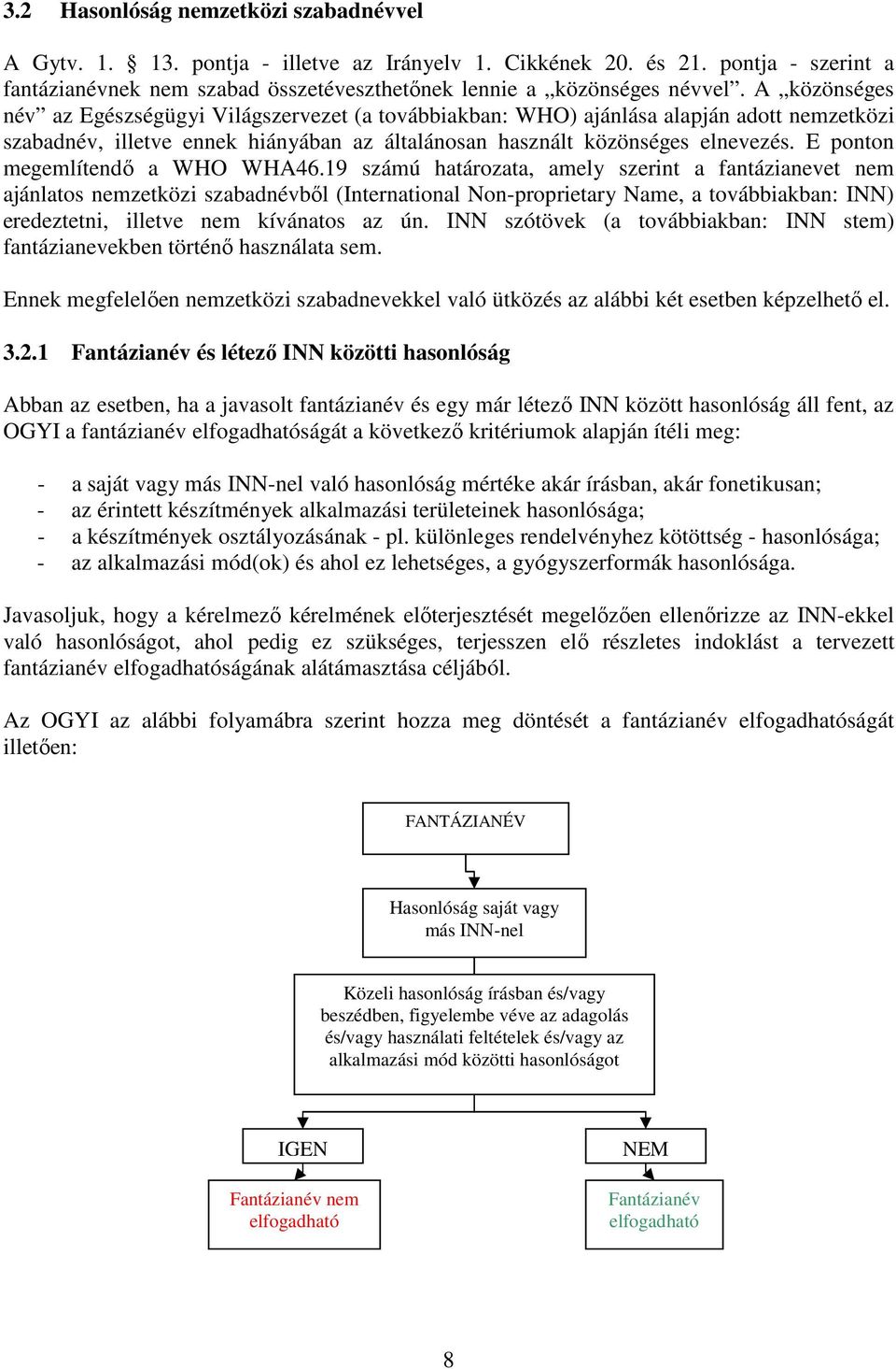 E ponton megemlítendő a WHO WHA46.