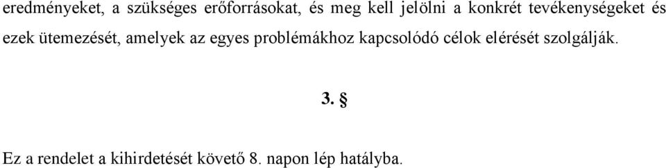 amelyek az egyes problémákhoz kapcsolódó célok elérését