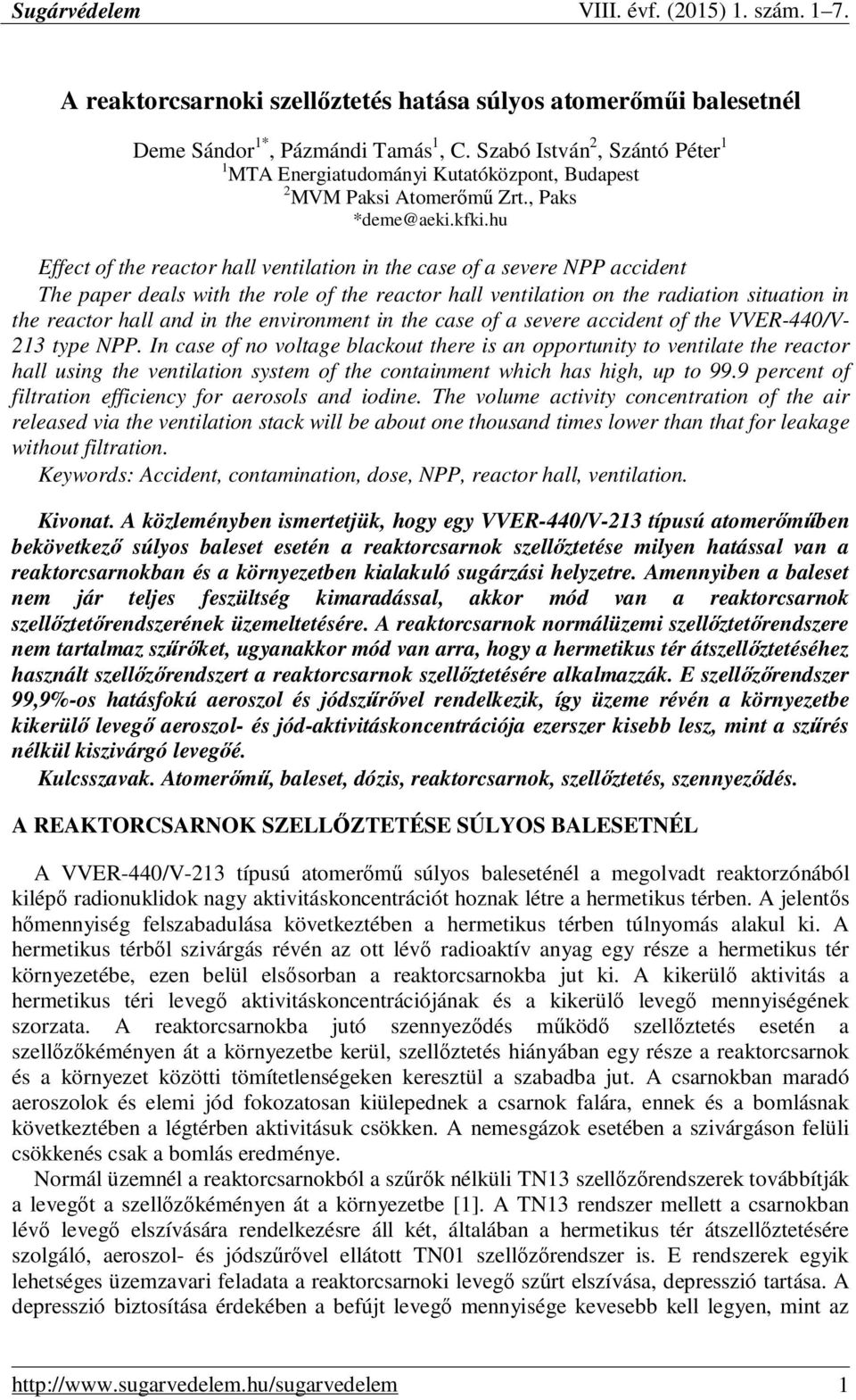 hu Effect of the reactor hall ventilation in the case of a severe NPP accident The paper deals with the role of the reactor hall ventilation on the radiation situation in the reactor hall and in the