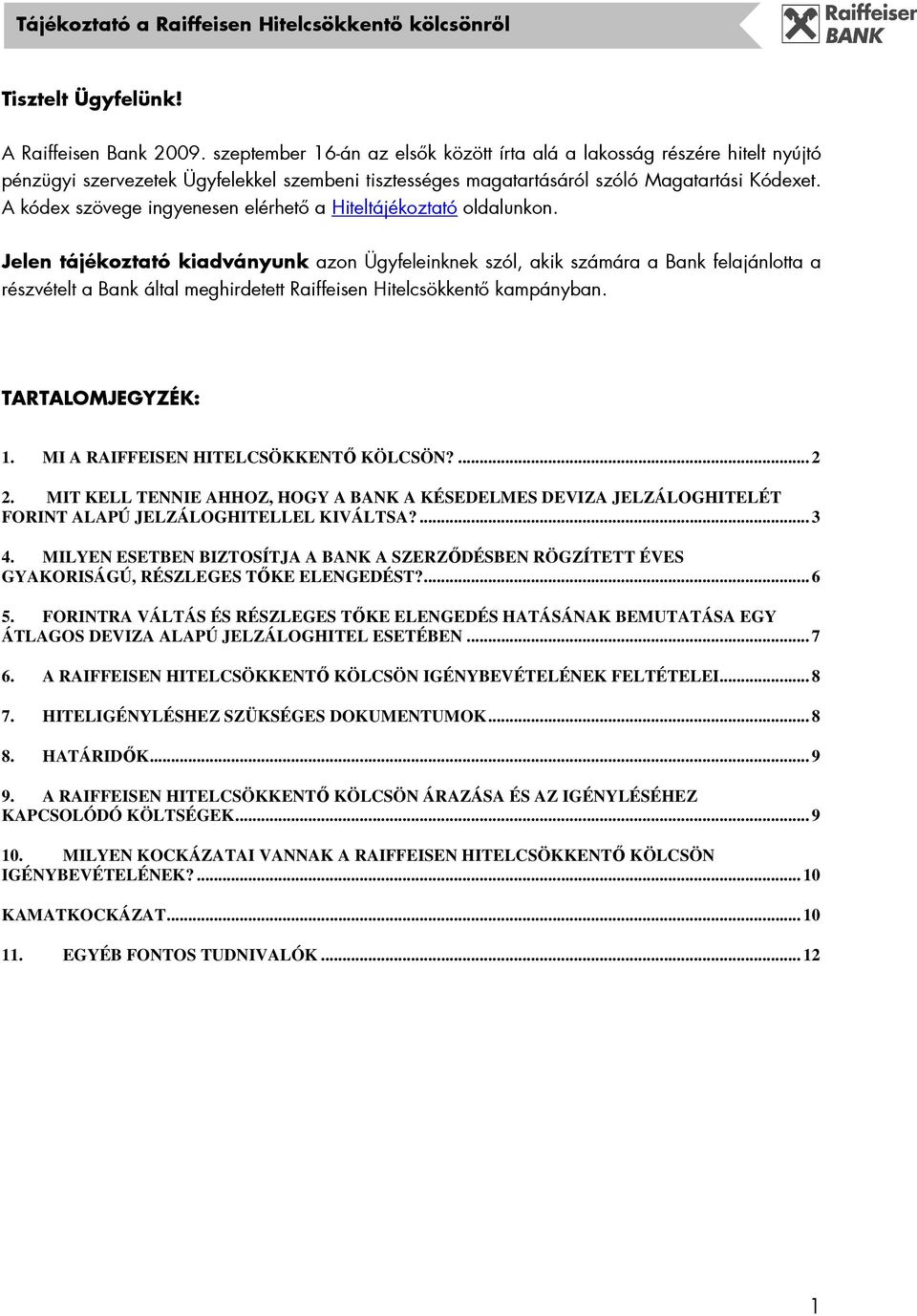 A kódex szövege ingyenesen elérhetı a Hiteltájékoztató oldalunkon.