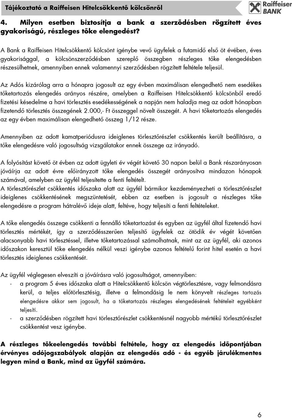 amennyiben ennek valamennyi szerzıdésben rögzített feltétele teljesül.
