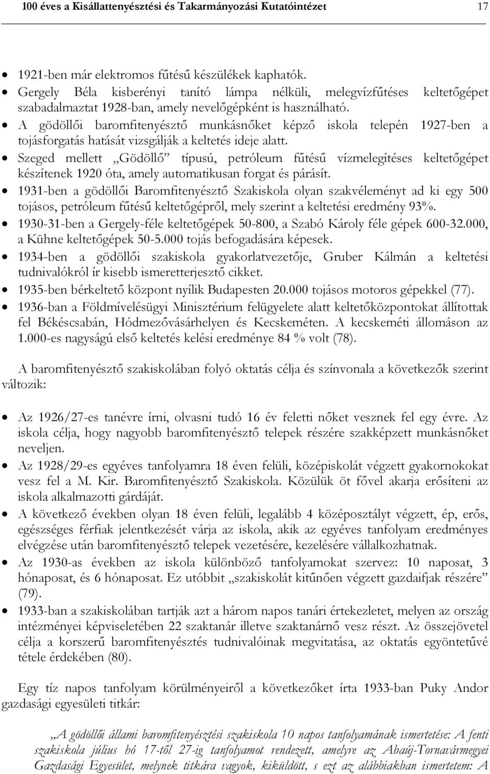 A gödöllői baromfitenyésztő munkásnőket képző iskola telepén 1927-ben a tojásforgatás hatását vizsgálják a keltetés ideje alatt.