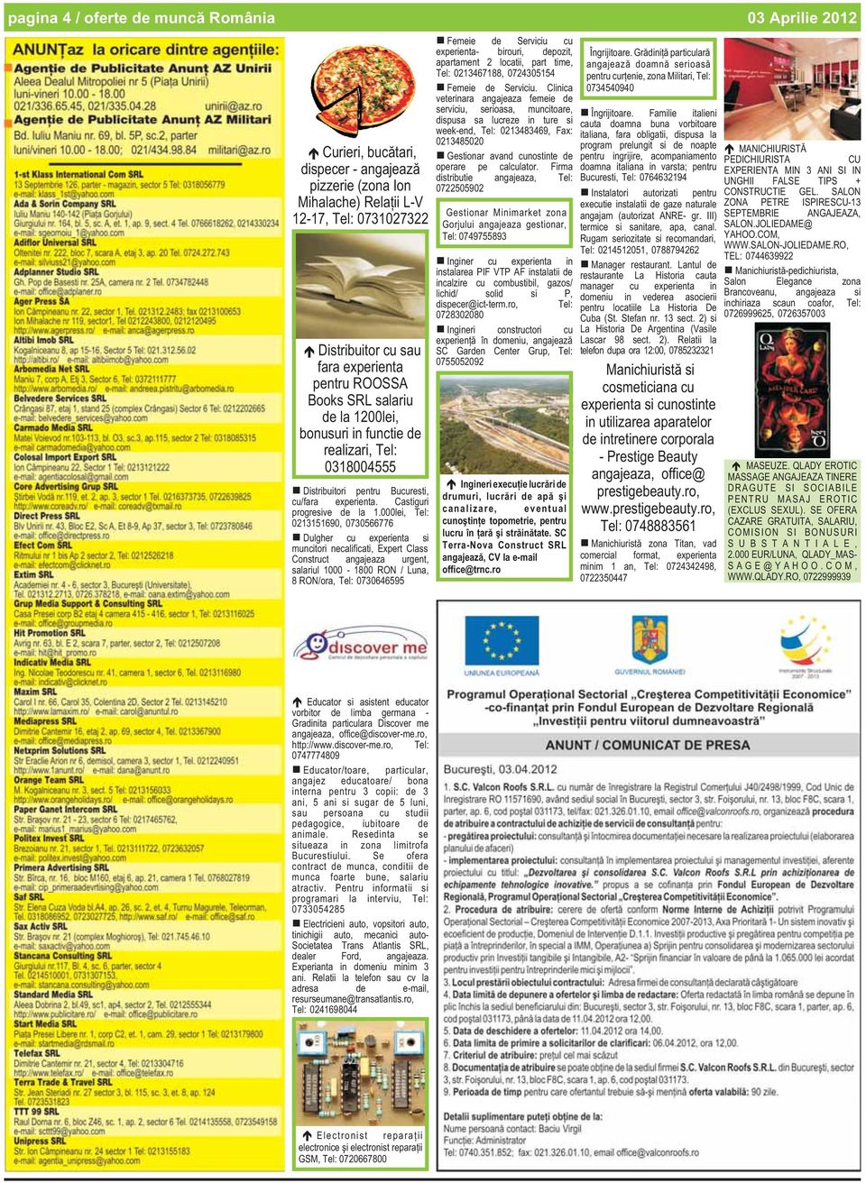 000lei, 0213151690, 0730566776 Dulgher cu experienta si muncitori necalificati, Expert Class Construct angajeaza urgent, salariul 1000-1800 RON / Luna, 8 RON/ora, 0730646595 Femeie de Serviciu cu