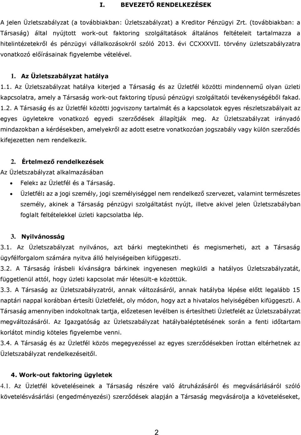 törvény üzletszabályzatra vonatkozó előírásainak figyelembe vételével. 1.