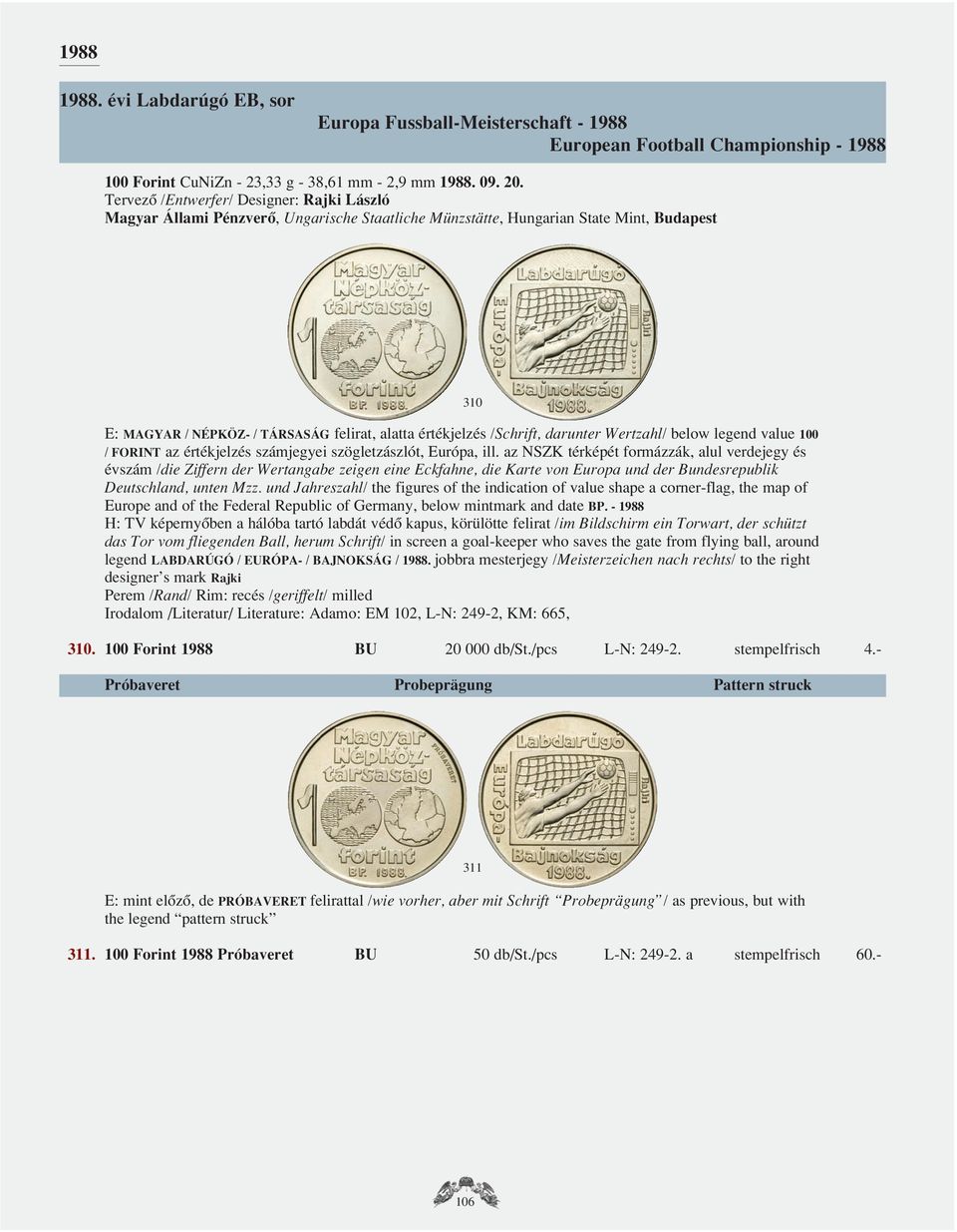 szögletzászlót, Európa, ill. az NSZK térképét formázzák, alul verdejegy és évszám /die Ziffern der Wertangabe zeigen eine Eckfahne, die Karte von Europa und der Bundesrepublik Deutschland, unten Mzz.