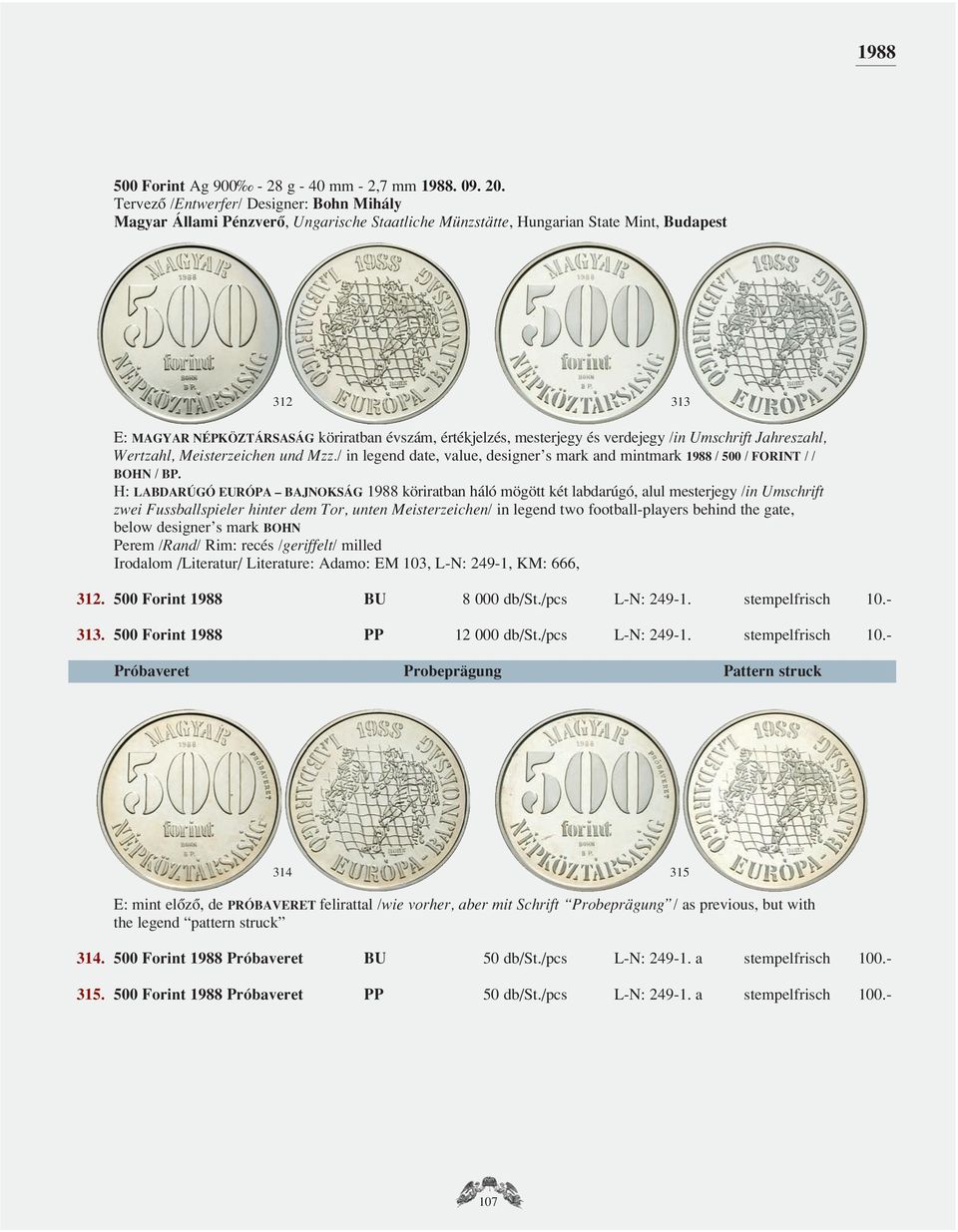 / in legend date, value, designer s mark and mintmark 1988 / 500 / FORINT / / BOHN / BP.