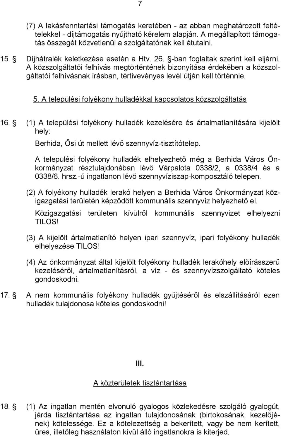 A közszolgáltatói felhívás megtörténtének bizonyítása érdekében a közszolgáltatói felhívásnak írásban, tértivevényes levél útján kell történnie. 5.