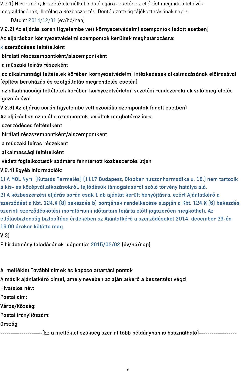 részszempontként/alszempontként a műszaki leírás részeként az alkalmassági feltételek körében környezetvédelmi intézkedések alkalmazásának előírásával (építési beruházás és szolgáltatás megrendelés