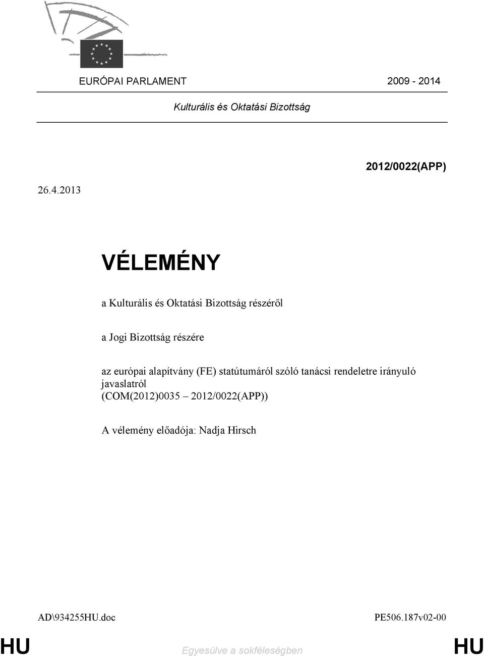 2013 2012/0022(APP) VÉLEMÉNY a Kulturális és Oktatási Bizottság részéről a Jogi Bizottság