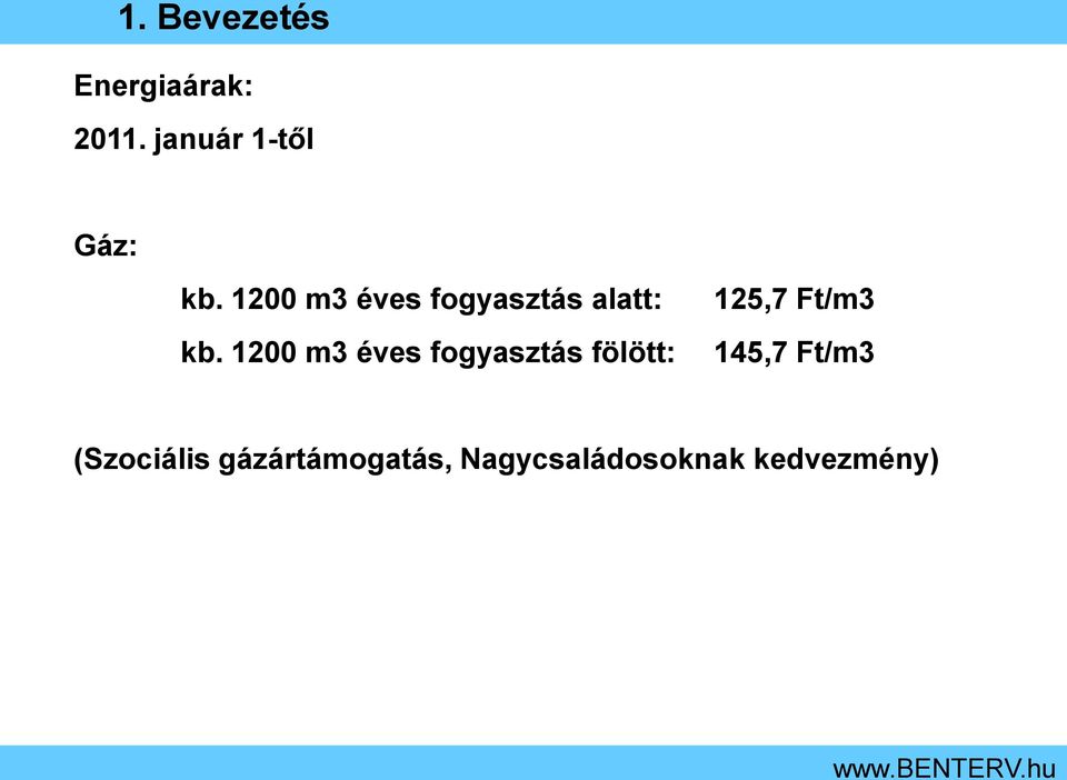 1200 m3 éves fogyasztás alatt: kb.