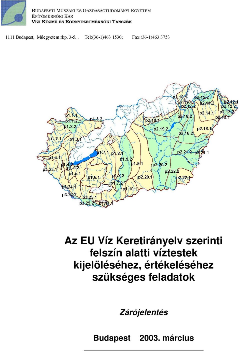 , Tel:(36-1)463 1530; Fax:(36-1)463 3753 Az EU Víz Keretirányelv szerinti