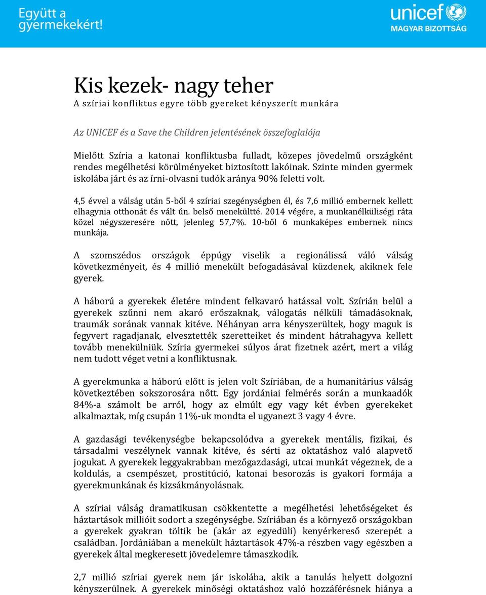 4,5 évvel a válság után 5-ből 4 szíriai szegénységben él, és 7,6 millió embernek kellett elhagynia otthonát és vált ún. belső menekültté.