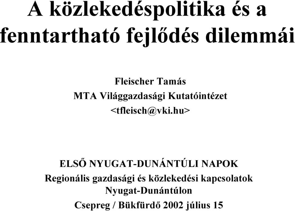 hu> ELSŐ NYUGAT-DUNÁNTÚLI NAPOK Regionális gazdasági és